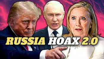Hillary Clinton pushes Russia Hoax 2.0