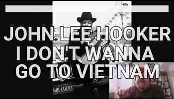 John Lee Hooker - I Don&#39;t Wanna Go to Vietnam | Reaction