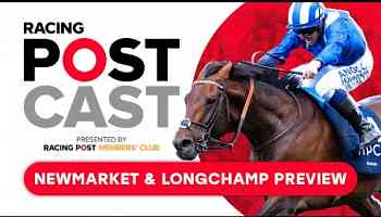 Prix de l&#39;Arc de Triomphe preview | Newmarket &amp; Longchamp | Racing Postcast | Horse Racing Tips
