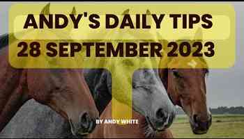 Andy&#39;s Daily Free Tips for Horse Racing, 28 September 2023
