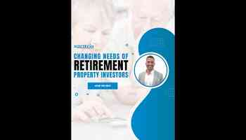 What are the Changing Needs of Property Investors Approaching Retirement?