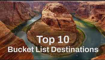 Top 10 Bucket List Destinations You Must Visit