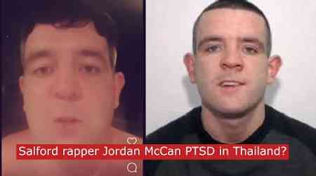 Salford rapper Jordan McCan PTSD in Thailand? #ukdrill