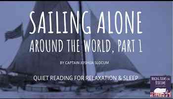Sailing Alone Around the World, by Capt. Joshua Slocum | ASMR Quiet Reading for Relaxation &amp; Sleep