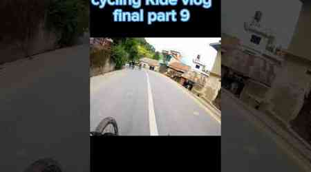 cycling Ride vlog final part 9 #mimivlog #vlog #cycling #shorts #shortsvlog