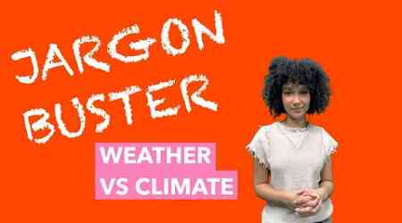 Jargon Buster: What is the difference between weather and climate?