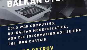 The Bulgarian Computer's Global Reach: On Victor Petrov's "Balkan Cyberia"