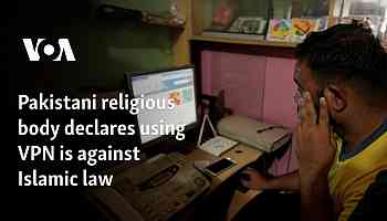 Pakistani religious body declares using VPN is against Islamic law