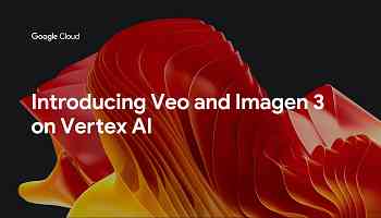 Veo and Imagen 3: Announcing new video and image generation models on Vertex AI