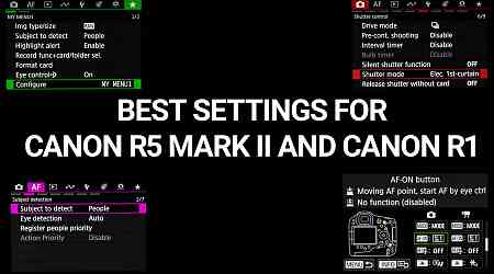 The best settings for your Canon R5 Mark II and Canon R1 cameras