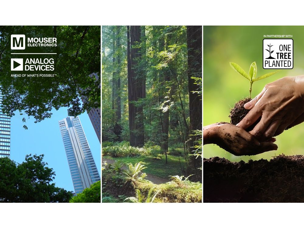 Mouser, Analog Devices and One Tree Planted Reach Goal to Plant 150,000 Trees Across Europe and United States in Reforestation Projects