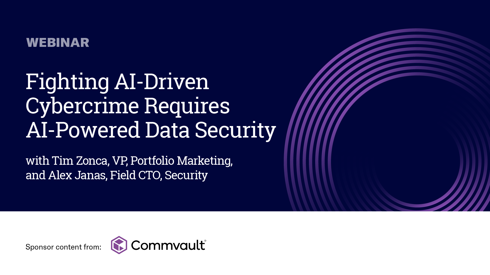 Fighting AI-Driven Cybercrime Requires AI-Powered Data Security - SPONSOR CONTENT WEBINAR FROM COMMVAULT