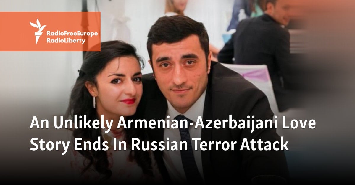 An Unlikely Armenian-Azerbaijani Love Story Ends In Russian Terror Attack