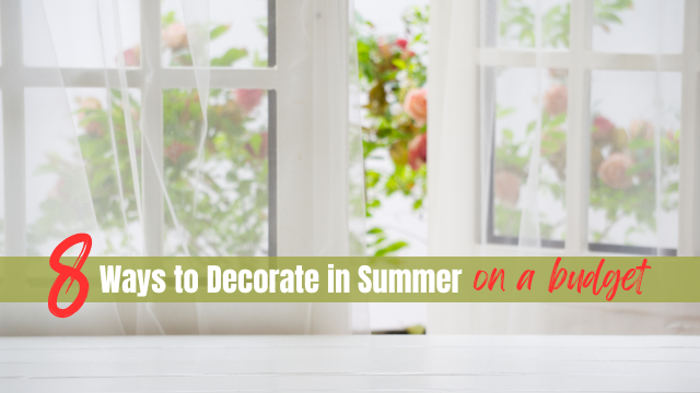 8 Ways to Decorate in Summer on a Budget