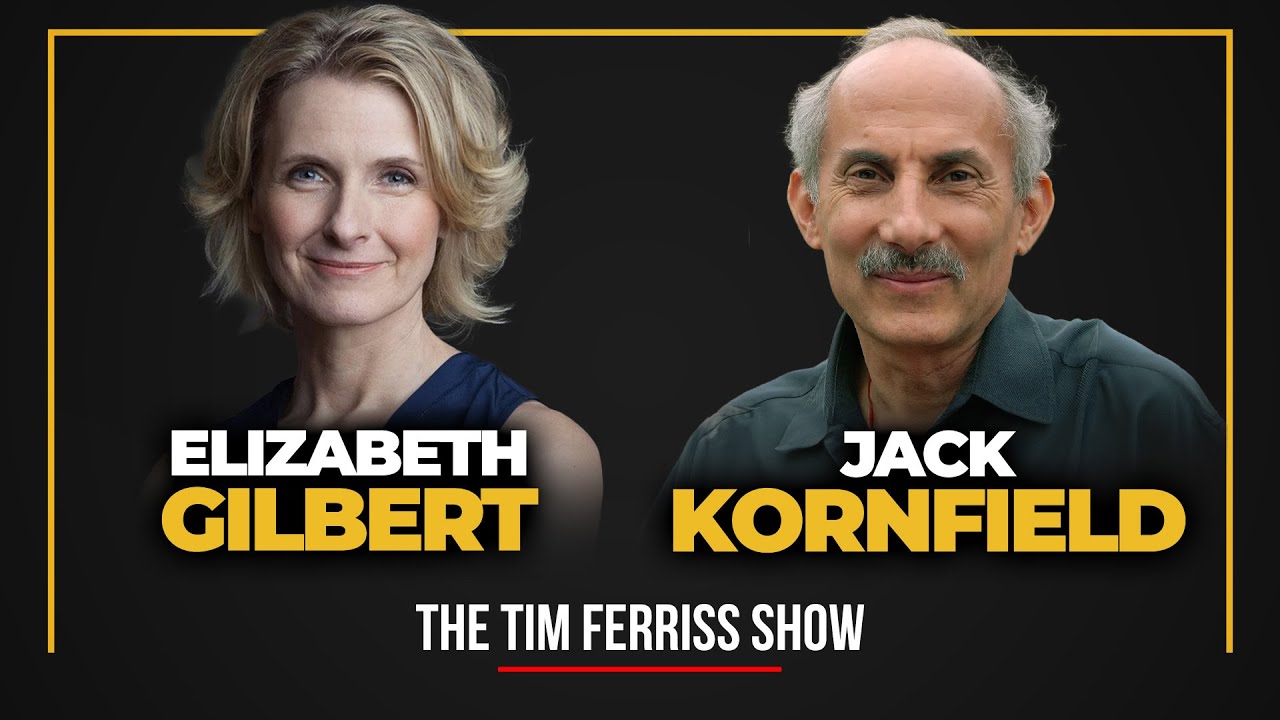 Elizabeth Gilbert and Jack Kornfield (#751)