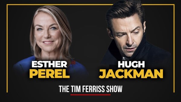 Hugh Jackman and Esther Perel (#755)