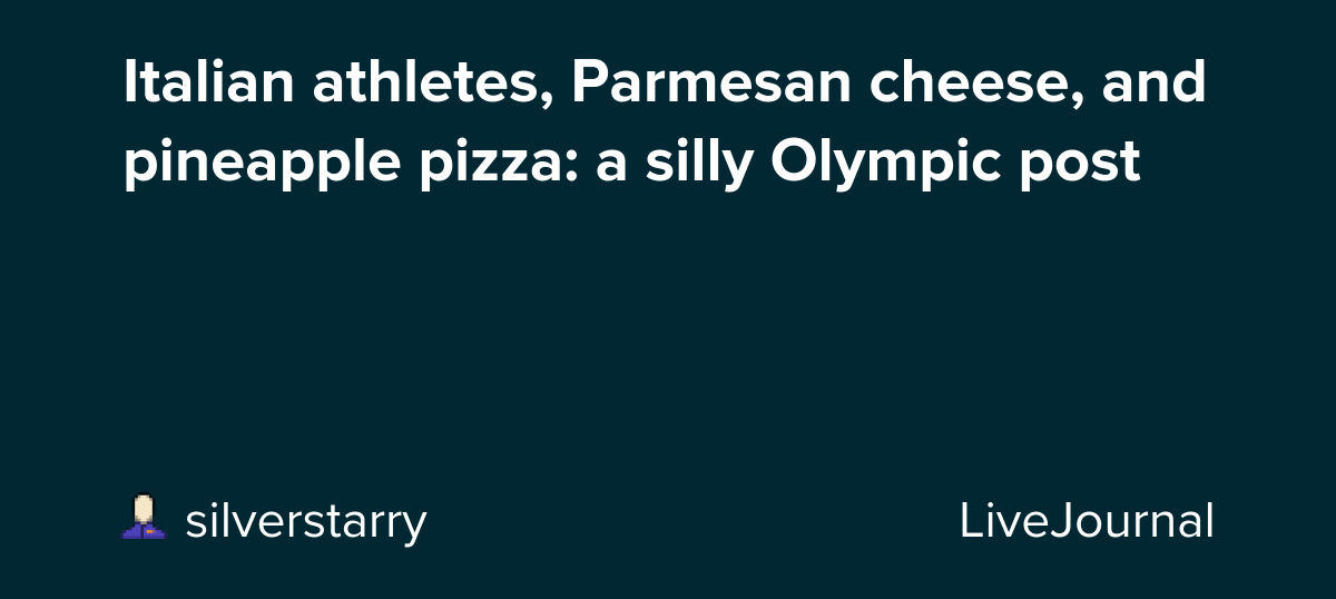 Italian athletes, Parmesan cheese, and pineapple pizza: a silly Olympic post