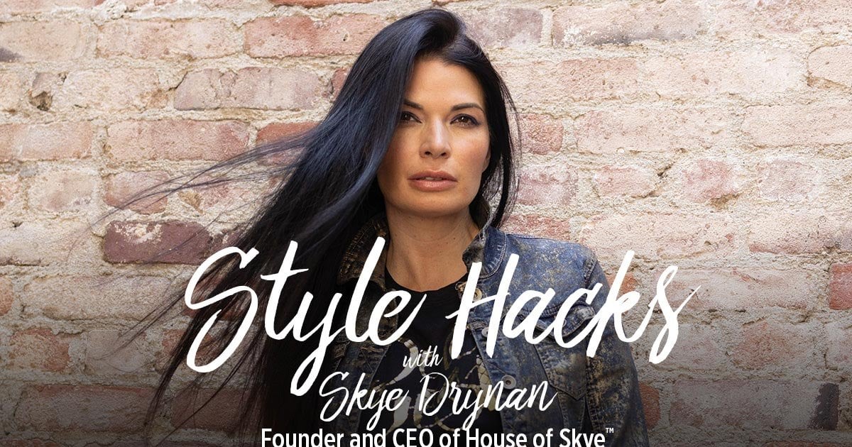 Must Know Fashion Hacks From Style Pro Skye Drynan