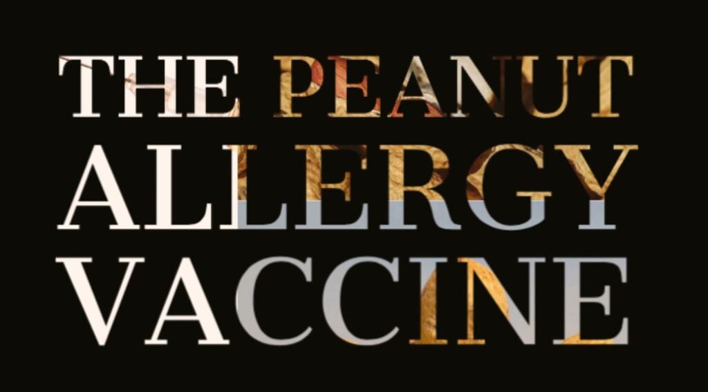 The Peanut Allergy Vaccine