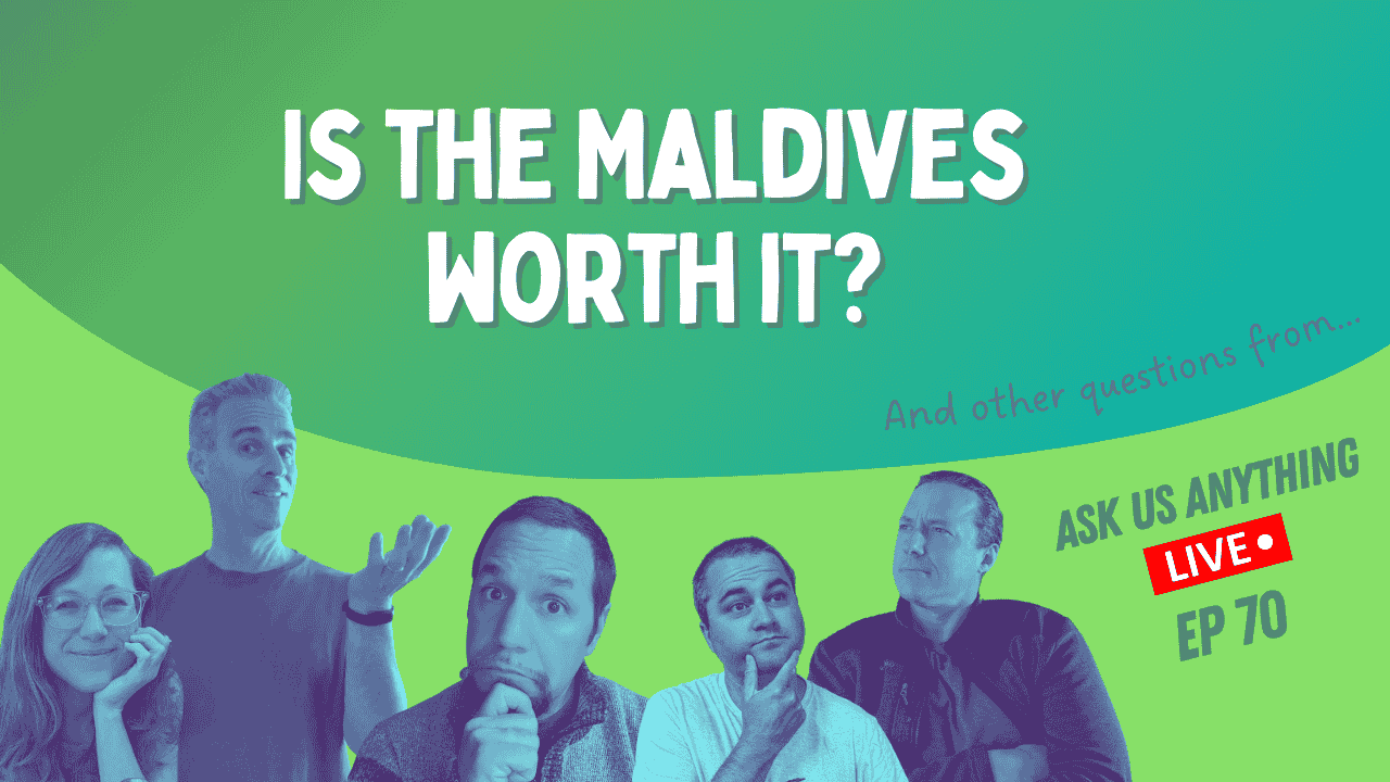 Is the Maldives worth it? | Ask Us Anything Ep70 | 10-2-24