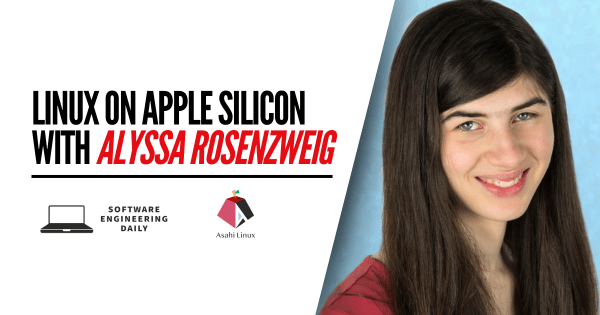 Linux on Apple Silicon with Alyssa Rosenzweig