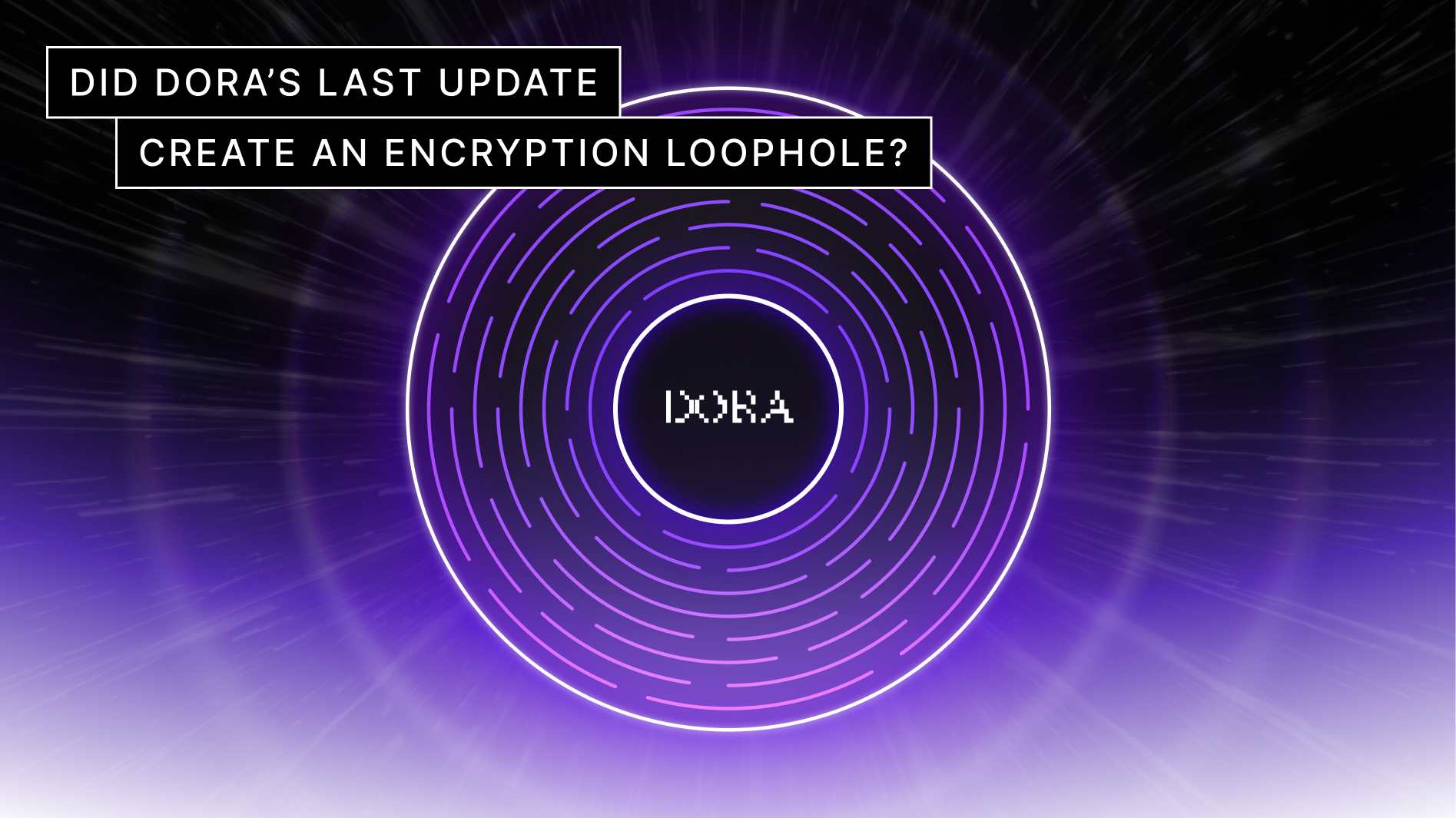 Did DORA's last update create an encryption loophole?