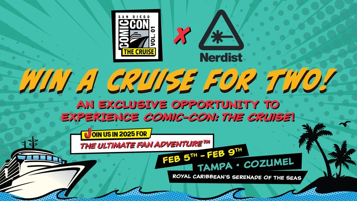 Want to Set Sail on the Inaugural Comic-Con: The Cruise? Nerdist Readers Could Win a Pair of Tickets