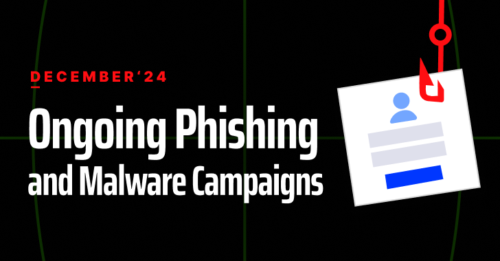 Ongoing Phishing and Malware Campaigns in December 2024