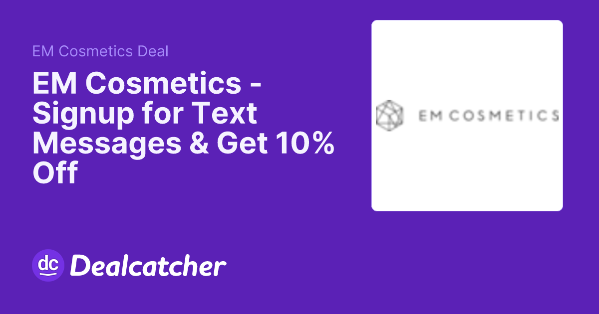 EM Cosmetics - Signup for Text Messages & Get 10% Off