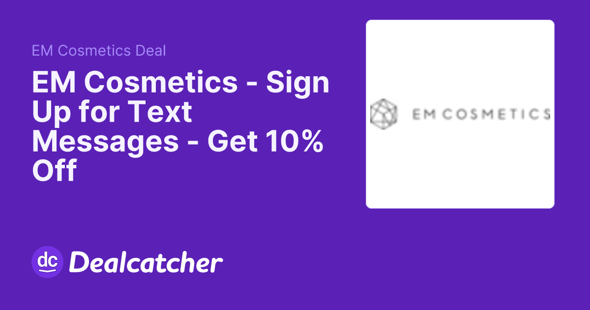 EM Cosmetics - Sign Up for Text Messages - Get 10% Off