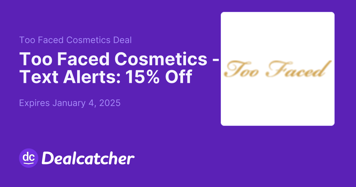 Too Faced Cosmetics - Text Alerts: 15% Off