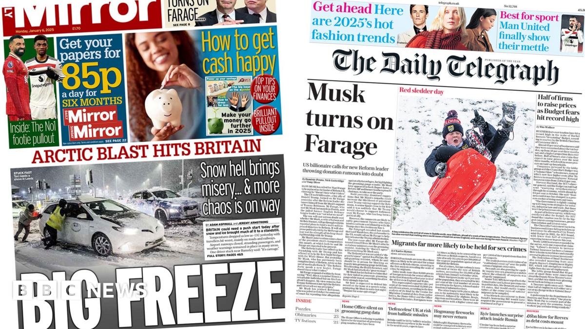 Newspaper headlines: 'Musk turns on Farage' and 'arctic blast hits Britain'